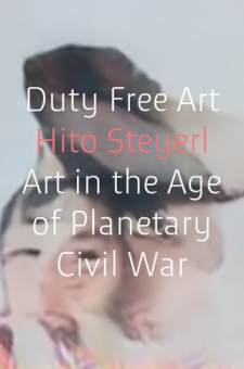 Duty Free Art: Art in the Age of Planetary Civil War